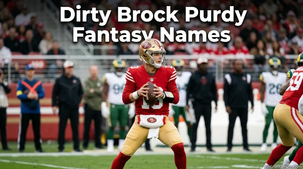 Dirty Brock Purdy Fantasy Names