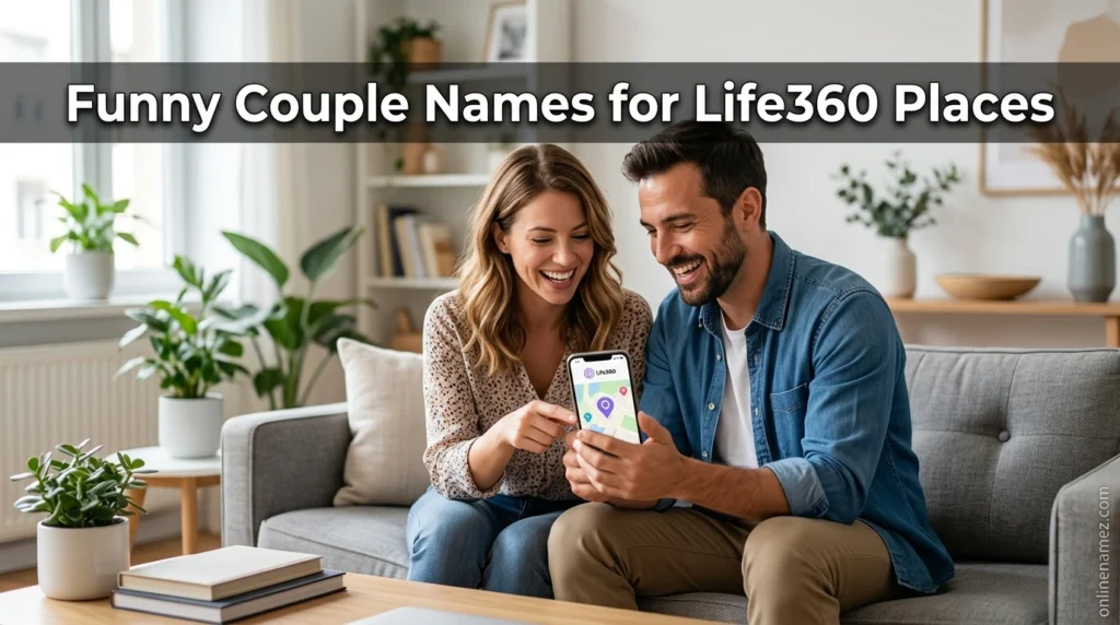 Funny Couple Names for Life360 Places