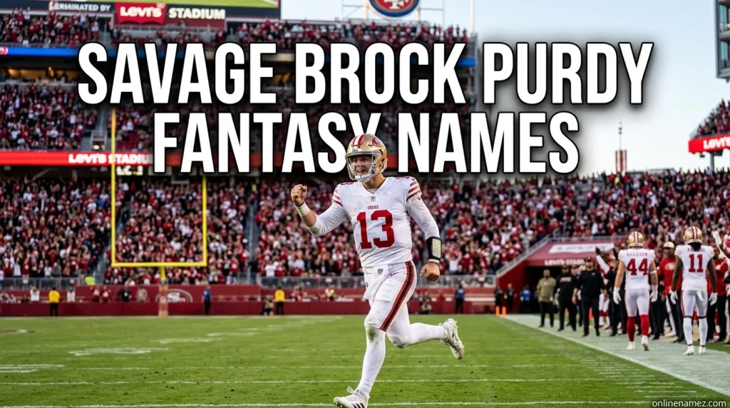 Savage Brock Purdy Fantasy Names