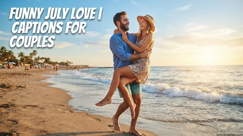 Funny July Love Captions for Couples