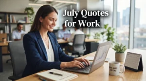 July Quotes for Work